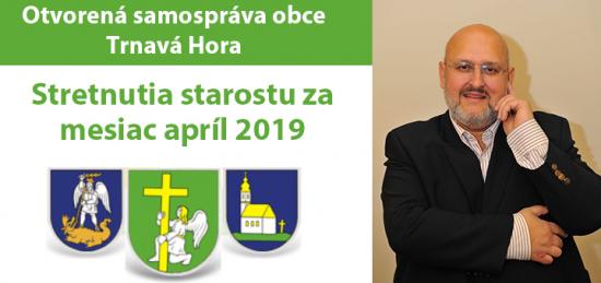 Stretnutia a rokovania starostu obce Trnavá Hora v mesiaci apríl 2019 Stretnutia a rokovania starostu obce Trnavá Hora v mesiaci apríl 2019
